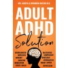 Adult ADHD Solution (Brandon Anstin M. D.)(Brožovaná) Adult ADHD Solution (Brandon Anstin M. D.)(Brožovaná)