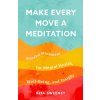 Make Every Move a Meditation Make Every Move a Meditation