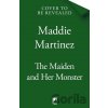 The Maiden and Her Monster - Maddie Martinez The Maiden and Her Monster - Maddie Martinez