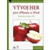 Vývoj her pro iPhone a iPad Programování pro iOS - Patrick Allesi Vývoj her pro iPhone a iPad Programování pro iOS - Patrick Allesi