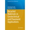 Recycled Materials in Geotechnical and Pavement Applications (Amin Chegenizadeh,Hamid Nikraz)(Pevná) Recycled Materials in Geotechnical and Pavement Applications (Amin Chegenizadeh,Hamid Nikraz)(Pevná)