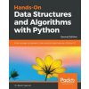 Hands-On Data Structures and Algorithms with Python (Basant Agarwal,Benjamin Baka)(Brožovaná) Hands-On Data Structures and Algorithms with Python (Basant Agarwal,Benjamin Baka)(Brožovaná)