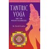 Tantric Yoga and the Wisdom Goddesses Tantric Yoga and the Wisdom Goddesses