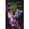 My Name Is Magic (Xan van Rooyen)(Brožovaná) My Name Is Magic (Xan van Rooyen)(Brožovaná)