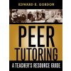 Peer Tutoring (Edward E. Gordon)(Brožovaná) Peer Tutoring (Edward E. Gordon)(Brožovaná)