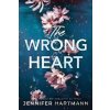The Wrong Heart - Jennifer Hartmann The Wrong Heart - Jennifer Hartmann