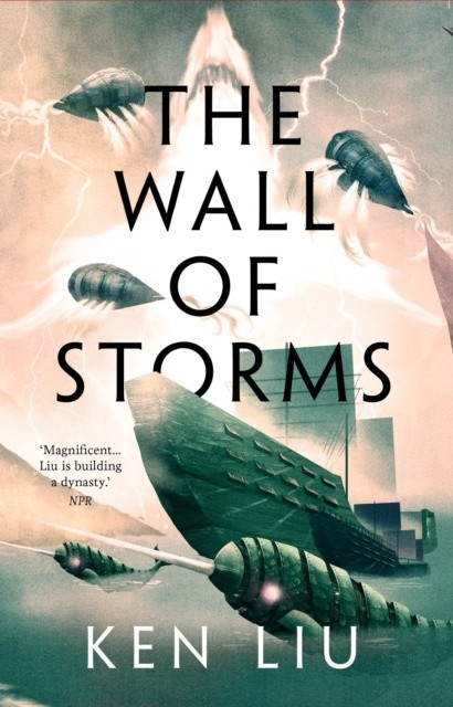 The Wall of Storms - Ken Liu, Head of Zeus