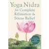 Yoga Nidra for Complete Relaxation and Stress Relief Yoga Nidra for Complete Relaxation and Stress Relief