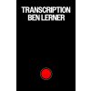 Transcription (Ben Lerner)(Brožovaná) Transcription (Ben Lerner)(Brožovaná)