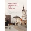 SAPIENTIA AEDIFICAVIT SIBI DOMUM Budovy Trnavskej univerzity v Trnave - Žažová Henrieta ed SAPIENTIA AEDIFICAVIT SIBI DOMUM Budovy Trnavskej univerzity v Trnave - Žažová Henrieta ed