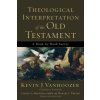 Theological Interpretation of the Old Testament - A Book-by-Book Survey Theological Interpretation of the Old Testament - A Book-by-Book Survey