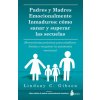 PADRES Y MADRES EMOCIONALMENTE INMADUROS (C. GIBSON,LINDSAY)(Brožovaná) PADRES Y MADRES EMOCIONALMENTE INMADUROS (C. GIBSON,LINDSAY)(Brožovaná)