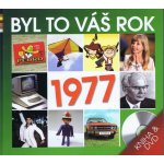 Byl to Váš rok 1977
