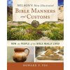 Nelson's New Illustrated Bible Manners and Customs: How the People of the Bible Really Lived (Howard Vos)(Brožovaná) Nelson's New Illustrated Bible Manners and Customs: How the People of the Bible Really Lived (Howard Vos)(Brožovaná)