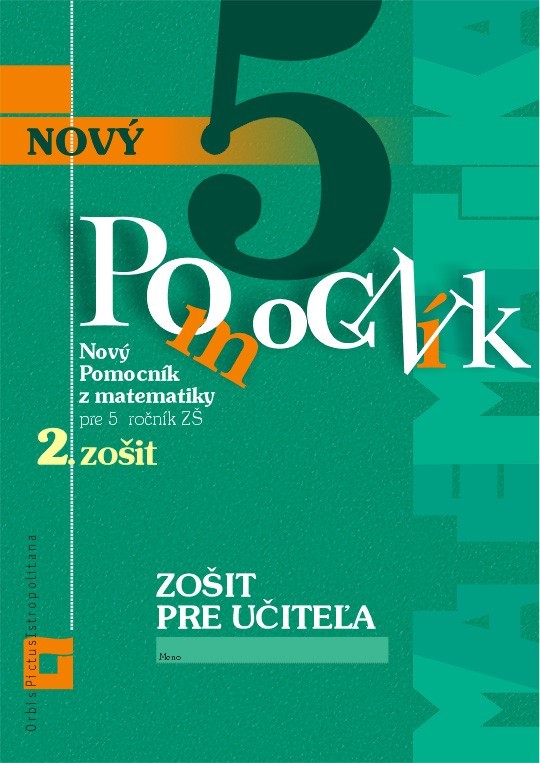 Nový pomocník z matematiky 5 pre 5. ročník ZŠ - 2. časť - zošit pre učiteľa - Iveta Kohanová, Martina Totkovičová