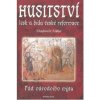 Husitství - lesk a bída české reformace - Liška Vladimír Husitství - lesk a bída české reformace - Liška Vladimír