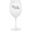 ...PRETOŽE BYŤ DOKTORKA NIE JE PRDEL... - biely pohár na víno 350 ml ...PRETOŽE BYŤ DOKTORKA NIE JE PRDEL... - biely pohár na víno 350 ml