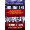 Shadowland: From Jeffrey Epstein to the Clintons, from Obama and Biden to the Occult Elite: Exposing the Deep-State Actors at War (Thomas Horn)(Brožovaná) Shadowland: From Jeffrey Epstein to the Clintons, from Obama and Biden to the Occult Elite: Exposing the Deep-State Actors at War (Thomas Horn)(Brožovaná)