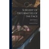 Surgery of Deformities of the Face: Including Cleft Palate Surgery of Deformities of the Face: Including Cleft Palate
