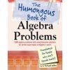 The Humongous Book of Algebra Problems The Humongous Book of Algebra Problems