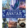 Dorling Kindersley World of Avatar A Visual Exploration Updated Edition Dorling Kindersley World of Avatar A Visual Exploration Updated Edition