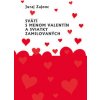 Svätí s menom Valentín a sviatky zamilovaných - Juraj Zajonc Svätí s menom Valentín a sviatky zamilovaných - Juraj Zajonc