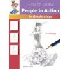 How to Draw: People in Action (Susie Hodge)(Brožovaná) How to Draw: People in Action (Susie Hodge)(Brožovaná)