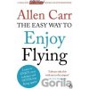 The Easy Way to Enjoy Flying - Allen Carr The Easy Way to Enjoy Flying - Allen Carr