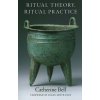 Ritual Theory, Ritual Practice (Catherine Bell)(Brožovaná) Ritual Theory, Ritual Practice (Catherine Bell)(Brožovaná)