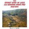 Secret War in Laos and General Vang Pao 1958-1975 Secret War in Laos and General Vang Pao 1958-1975