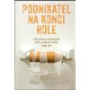Podnikatel na konci role Jak znovu nastartovat firmu když už nevíte kudy dál - Michalowicz Mike Podnikatel na konci role Jak znovu nastartovat firmu když už nevíte kudy dál - Michalowicz Mike