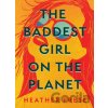 The Baddest Girl on the Planet - Heather Frese The Baddest Girl on the Planet - Heather Frese