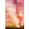 Briefly Very Beautiful (Roz Dineen) Briefly Very Beautiful (Roz Dineen)