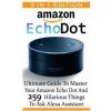 Amazon Echo Dot: Ultimate Guide To Master Your Amazon Echo Dot And 259 Hilarious Things To Ask Alexa Assistant: (2nd Generation) (Amazo (Adam Strong)(Brožovaná) Amazon Echo Dot: Ultimate Guide To Master Your Amazon Echo Dot And 259 Hilarious Things To Ask Alexa Assistant: (2nd Generation) (Amazo (Adam Strong)(Brožovaná)