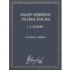 Osudy dobrého vojáka Švejka I - Jaroslav Hašek Osudy dobrého vojáka Švejka I - Jaroslav Hašek