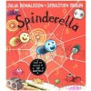 Spinderella (Julia Donaldson,Sebastian Braun)(Brožovaná) Spinderella (Julia Donaldson,Sebastian Braun)(Brožovaná)