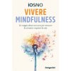 Vivere mindfulness. Un viaggio dentro noi stessi per ritrovare la serenità e respirare la vita (Iosno)(Brožovaná) Vivere mindfulness. Un viaggio dentro noi stessi per ritrovare la serenità e respirare la vita (Iosno)(Brožovaná)