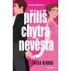 Příliš chytrá nevěsta - Erica George Příliš chytrá nevěsta - Erica George