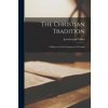 The Christian Tradition; a History of the Development of Doctrine The Christian Tradition; a History of the Development of Doctrine