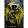 Koruna vládce démonů - Madeleine Eliot, Bianca Bordianu (ilustrátor) Koruna vládce démonů - Madeleine Eliot, Bianca Bordianu (ilustrátor)