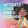 Activate Your Inner Rainbow: A Child's Guide to the Magic of the Chakras (Sara Carly Mentlik)(Brožovaná) Activate Your Inner Rainbow: A Child's Guide to the Magic of the Chakras (Sara Carly Mentlik)(Brožovaná)
