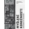 Myšlení konečnosti - Jakub Čapek, Eliška Fulínová Myšlení konečnosti - Jakub Čapek, Eliška Fulínová