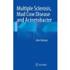 Multiple Sclerosis, Mad Cow Disease and Acinetobacter (Alan Ebringer)(Pevná) Multiple Sclerosis, Mad Cow Disease and Acinetobacter (Alan Ebringer)(Pevná)