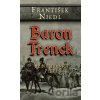 Baron Trenck: Až na hranici pekel - František Niedl Baron Trenck: Až na hranici pekel - František Niedl