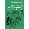 Brat mlčanlivého Vlka - Klára Jarunková Brat mlčanlivého Vlka - Klára Jarunková