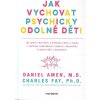 Amen Daniel: Jak vychovat psychicky odolné děti (Jak spojit neurovědu s metodou Lásky a logiky a vychovat sebevědomé, laskavé, zodpovědné a odolné děti a dospívající. S předmluvou Jima Faye. ( 365 str Amen Daniel: Jak vychovat psychicky odolné děti (Jak spojit neurovědu s metodou Lásky a logiky a vychovat sebevědomé, laskavé, zodpovědné a odolné děti a dospívající. S předmluvou Jima Faye. ( 365 str