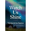 Watch Us Shine - De Los Santos Maris Watch Us Shine - De Los Santos Maris