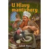 U Hlavy mantichory - Jakub Hoza U Hlavy mantichory - Jakub Hoza