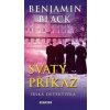 Svatý příkaz - Benjamin Black Svatý příkaz - Benjamin Black