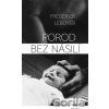Porod bez násilí - Frederick Leboyer Porod bez násilí - Frederick Leboyer
